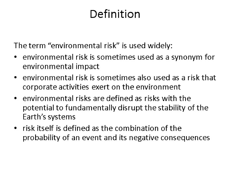 Definition  The term “environmental risk” is used widely: environmental risk is sometimes used